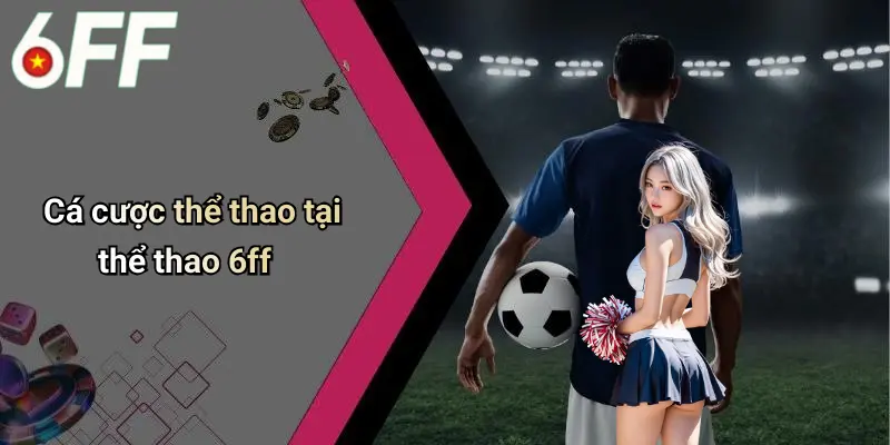 Thể Thao 6ff 2 Cá cược thể thao tại thể thao 6ff